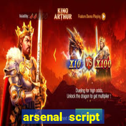 arsenal script pastebin 2022